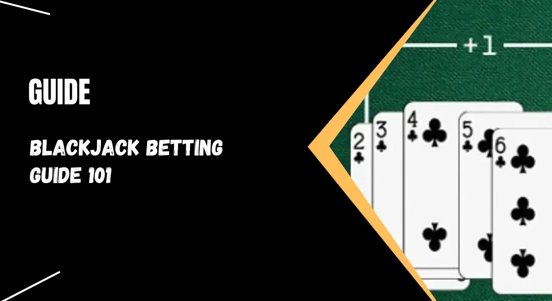 Blackjack Betting Guide